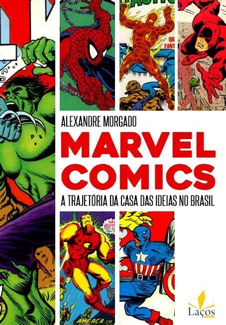Livro Sobre A História Da Marvel No Brasil Chega Em Abril Universo