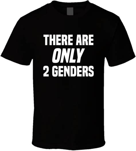There Are Only 2 Genders T Shirt