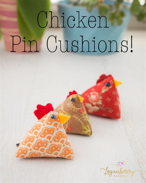 Chicken Pin Cushions Sewing Tutorial Loganberry Handmade