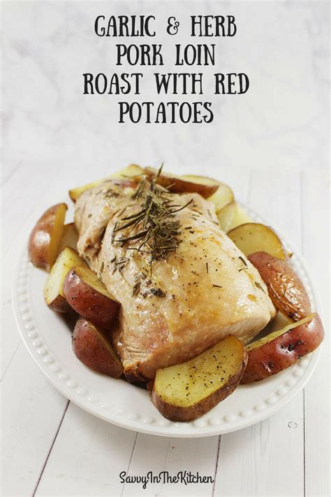 Maybe you would like to learn more about one of these? Garlic & Herb Pork Loin Roast with Red Potatoes - Savvy In ...