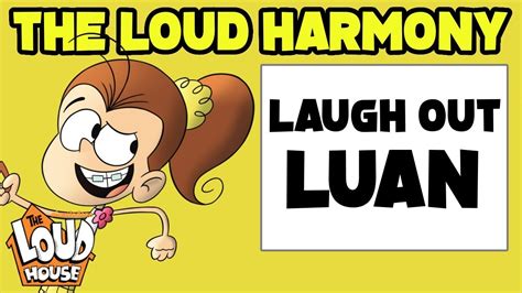 The Loud Harmony 10 Laugh Out Luan Fan Theme Music The Loud House