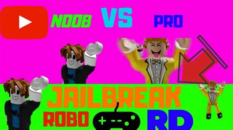 Noob Vs Pro Jailbreak Youtube