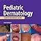 Pediatric Dermatology A Quick Reference Guide 9781581106053 Medicine