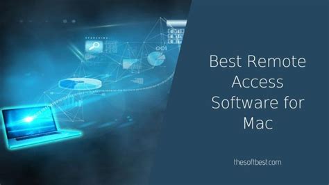 6 Best Remote Access Software For Mac Of 2021 The Soft Best