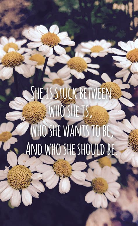 She Is Stuck Between Who She Is Who She Wants To Be And Who She