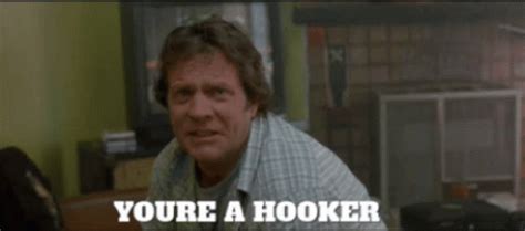 Hooker Funny Gif Hooker Funny Youre A Hooker Discover Share Gifs