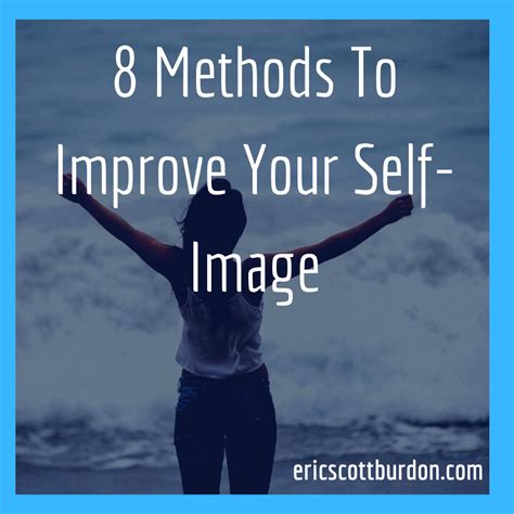 8 Methods To Improve Your Self Image Eric Scott Burdon