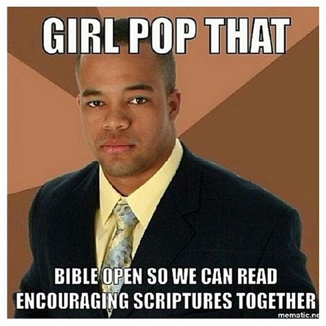 22 Meme Internet Girl Pop That Bible Open So We Can Read Encouraging