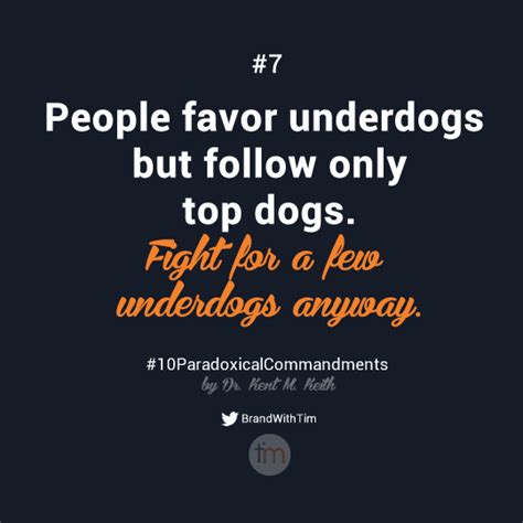 Enjoy these dog quotations and celebrate your days with your dog! #7 People favor underdogs but follow only top dogs. Fight for a few underdogs anyway. | Positive ...