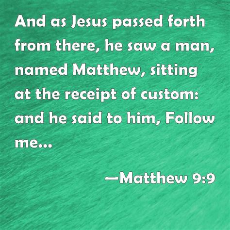 Matthew 99 And As Jesus Passed Forth From There He Saw A Man Named