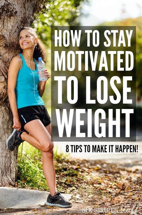 How To Stay Motivated To Lose Weight Six Sisters Stuff
