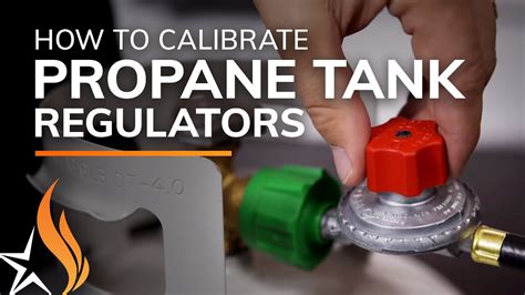 How To Use And Calibrate Adjustable Propane Tank Regulators With Your