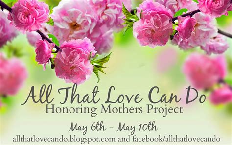 All That Love Can Do Honoring Mothers Project The Letters