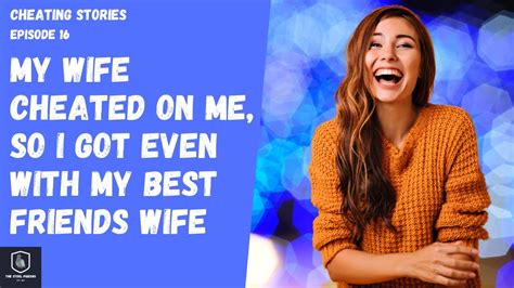 My Wife Cheated On Me So I Got Even With My Best Friends Wife Ep 16 Youtube