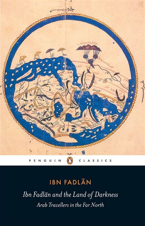 Ibn Fadlan And The Land Of Darkness Arab Travellers In The Far North