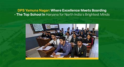 dps yamuna nagar where excellence meets boarding the top school in haryana for north india s