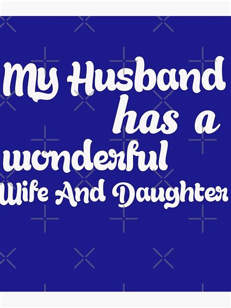 My Husband Has A Wonderful Wife And Daughterlove Quotes Idea For Husbandloving My Husband