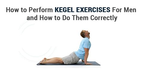 How To Perform Kegel Exercise For Men And How To Do Them Correctly