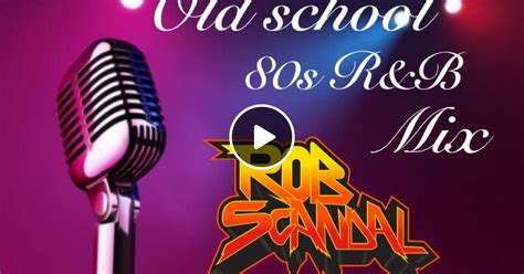 Old School 80s R&B Mix by Rob Scandal | Mixcloud