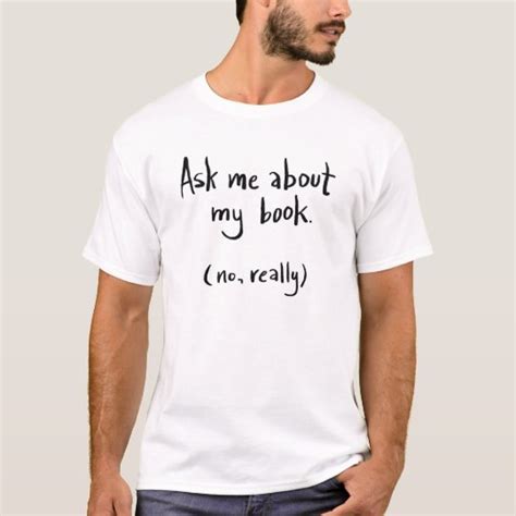 As Me About My Book No Really Tshirt