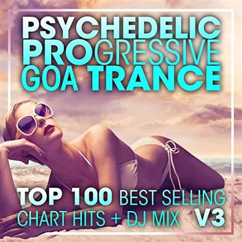 play psychedelic progressive goa trance top 100 best selling chart hits