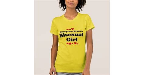 Everyone Loves A Bisexual Girl T Shirt Zazzle