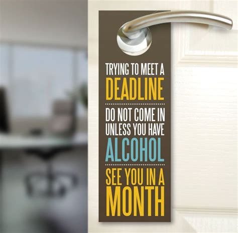 Trying To Meet A Deadline Do Not Come In Unless You Alcohol See You