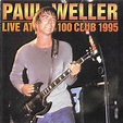 Paul Weller - Live At 100 Club 1995 (1995, CD) | Discogs