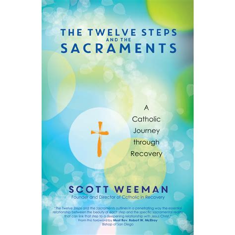 The Twelve Steps And The Sacraments A Catholic Journey Through