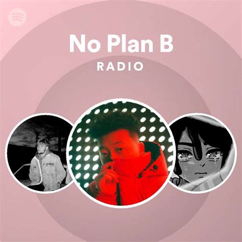 No Plan B Radio Playlist By Spotify Spotify
