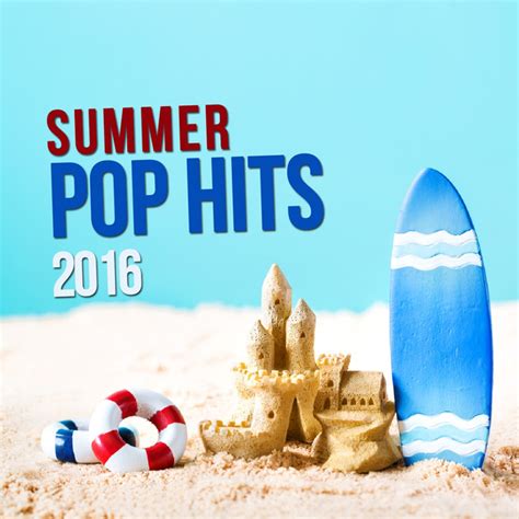 Summer Pop Hits 2016 By Various Artists On Spotify