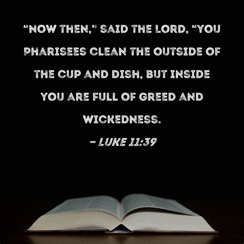 Luke 11 39 Now Then Said The Lord You Pharisees Clean The Outside