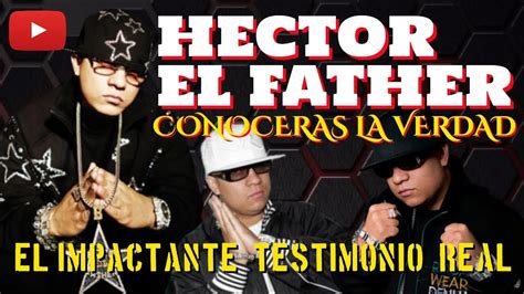 Hector El Father Conoceras La Verdad Youtube