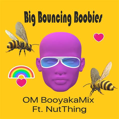 Big Bouncing Boobies Radio Edit · Om Booyakamix · Nutthing Costv