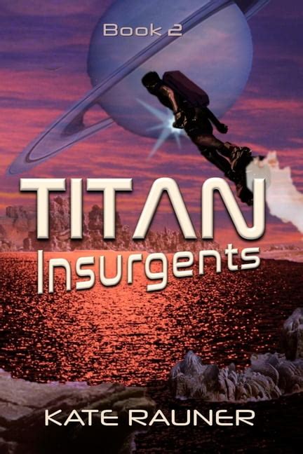 Titan Colonizing Saturns Moon Titan Insurgents Paperback Walmart