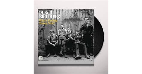Punch Brothers Whos Feeling Young Now Vinyl Record