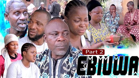 Ebiuwa Part 2 Latest Benin Movies 2021 Youtube