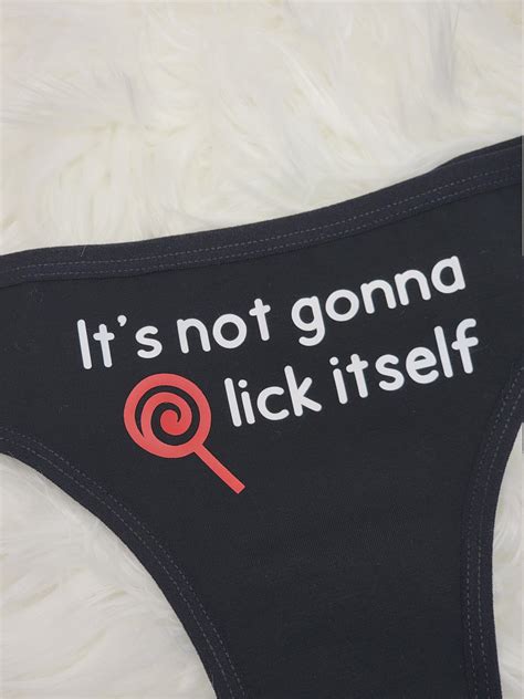 It S Not Gonna Lick Itself Funny Thong Funny T For Etsy