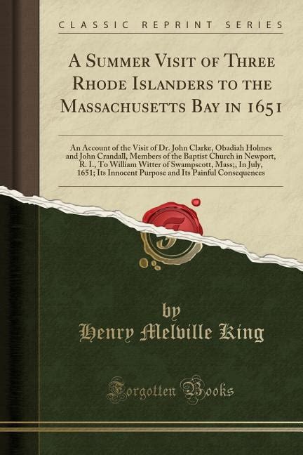 A Summer Visit Of Three Rhode Islanders To The Massachusetts Bay In 1651 An Account Of The