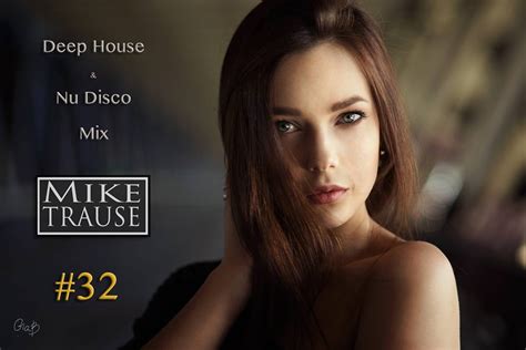Deep House And Nu Disco Mix 32 2019 New Deep House Mix By Mike Trause Check It By Mike Trause