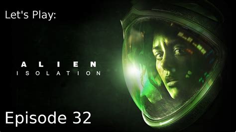 Ion Torch Ep 32 Lets Play Alien Isolation Youtube