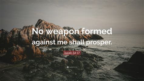 I am going to worship the lord tonight! Isaiah 54:17 Quote: "No weapon formed against me shall prosper." (12 wallpapers) - Quotefancy