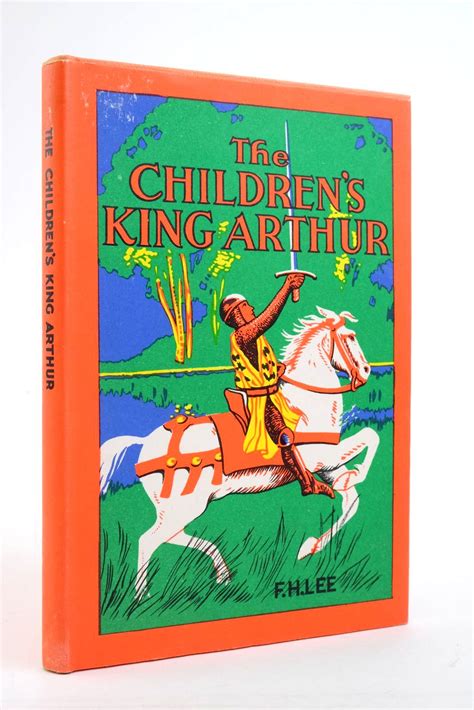 Stella And Roses Books The Childrens King Arthur Written By Fh Lee