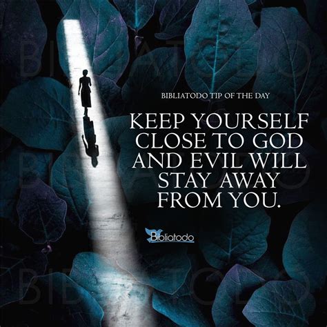 Keep Yourself Close To God And Evil Will Stay Away From You Christian