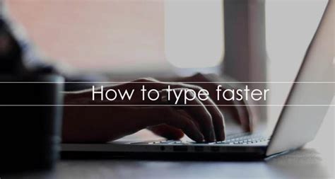 Ways To Type Faster How To Type Fast Typing Tips