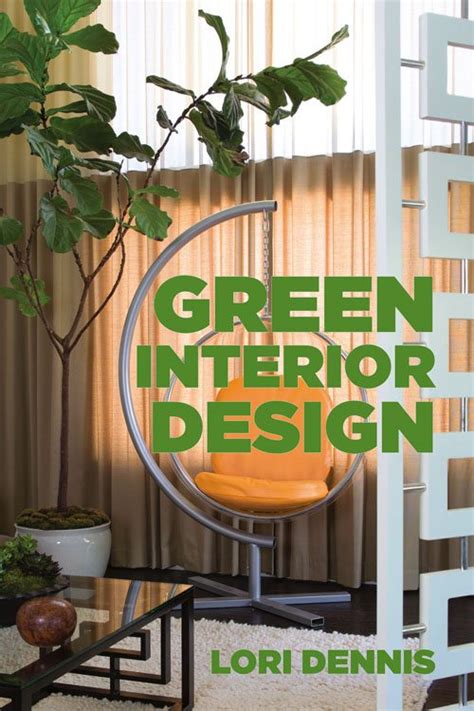 Lori Dennis On Green Interior Design Luxecoliving