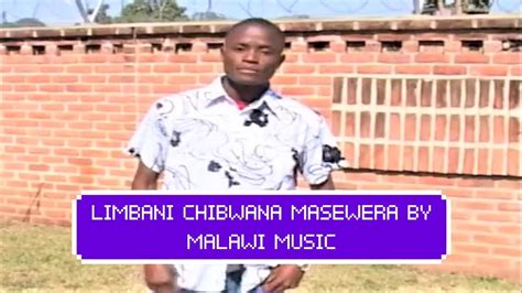 Limbani Chibwana Masewera Malwi Official Video Youtube