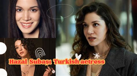 Hazal Subaşı Lifestyle 2022 Biography Age Income Boyfriend