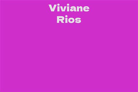 Viviane Rios Facts Bio Career Net Worth Aidwiki