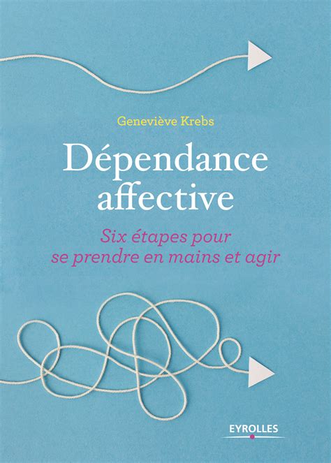 Dépendance Affective Le Livre à Lire Pour Vous Prendre En Mains Et Agir La Chaîne Du Bien être